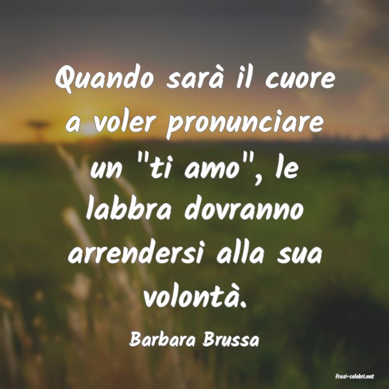 frasi di  Barbara Brussa
