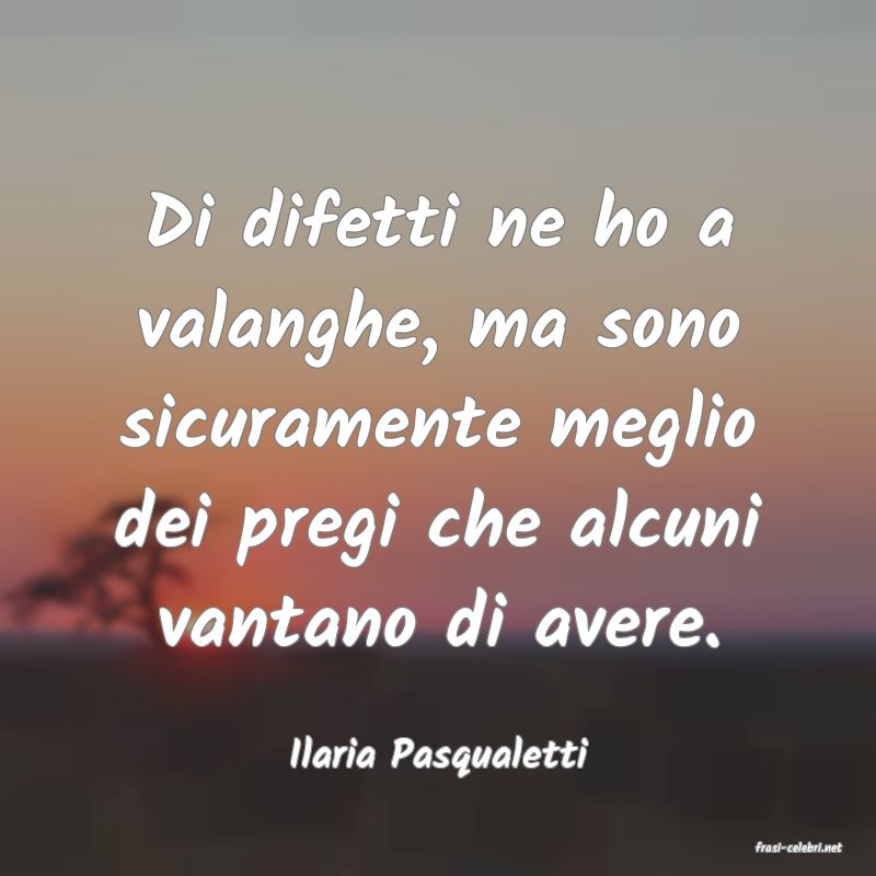 frasi di  Ilaria Pasqualetti
