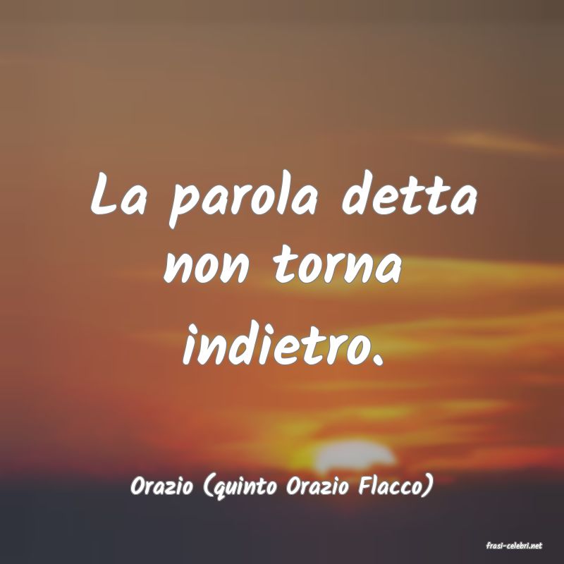 frasi di  Orazio (quinto Orazio Flacco)
