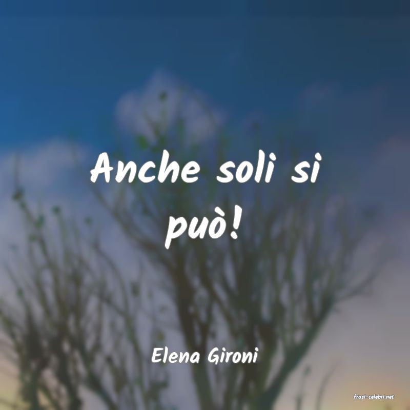 frasi di  Elena Gironi
