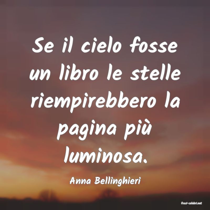 frasi di  Anna Bellinghieri
