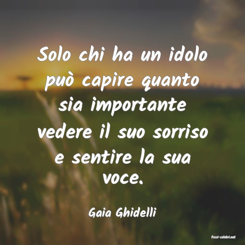 frasi di  Gaia Ghidelli
