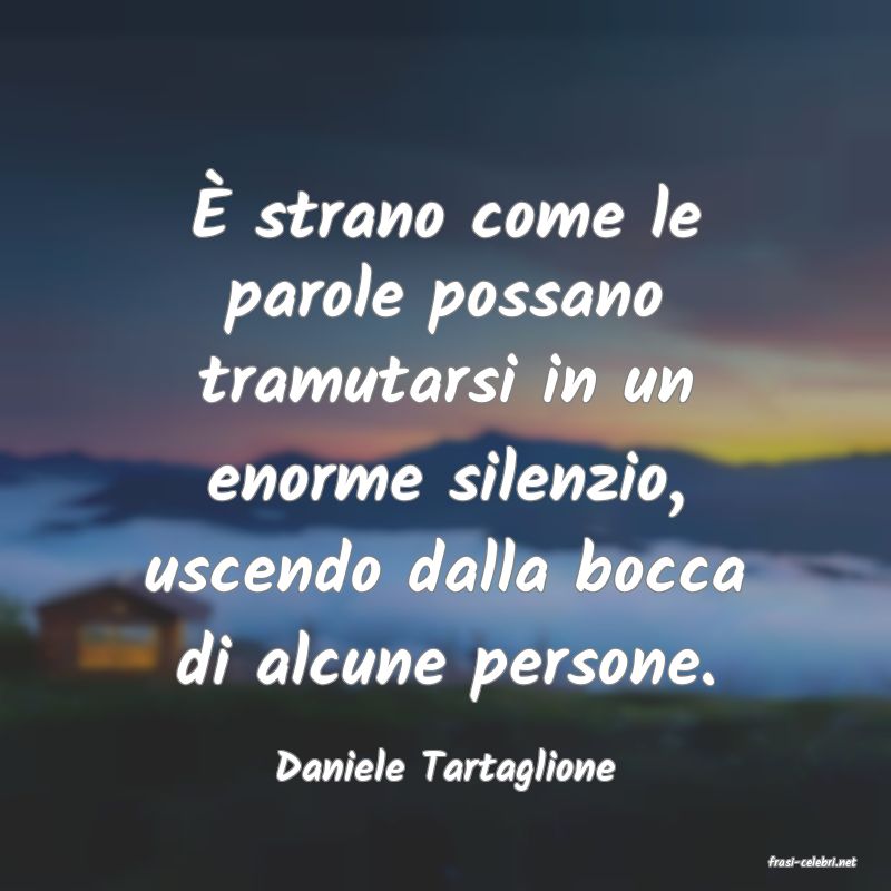 frasi di  Daniele Tartaglione

