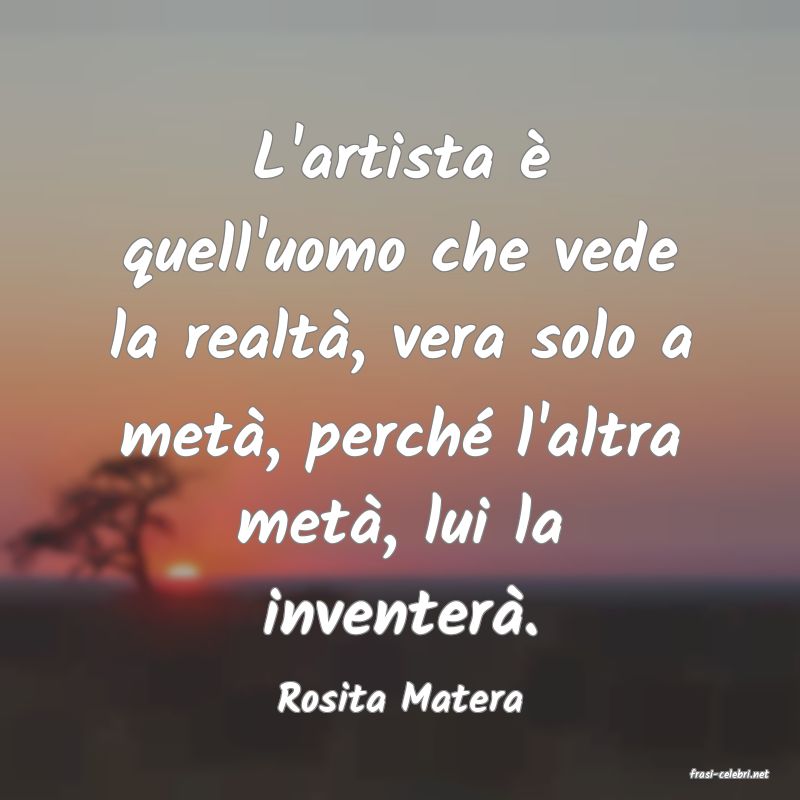 frasi di  Rosita Matera
