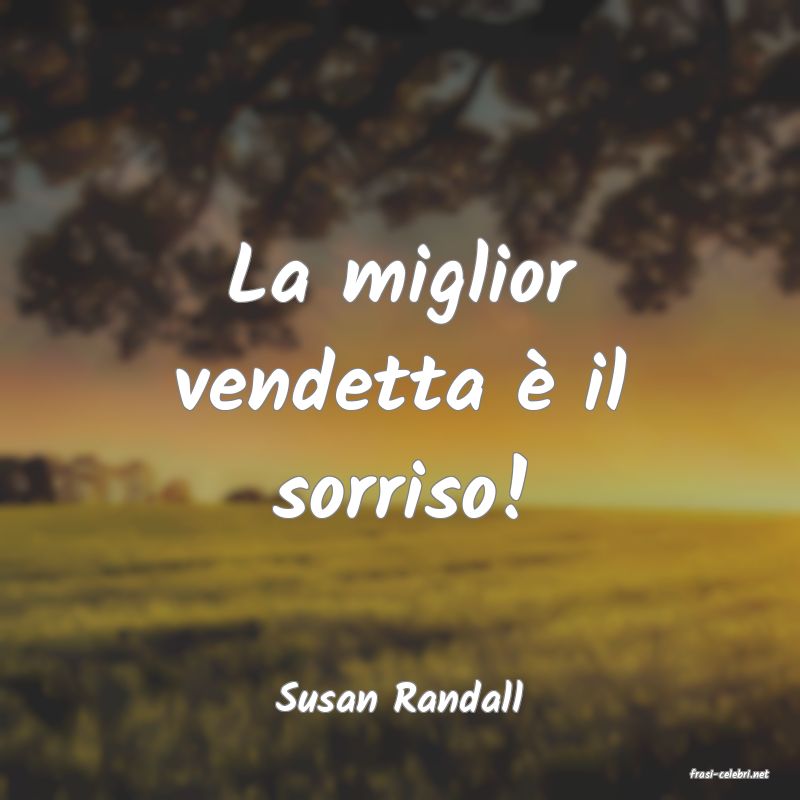 frasi di  Susan Randall
