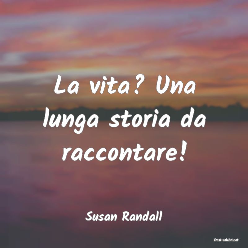 frasi di  Susan Randall
