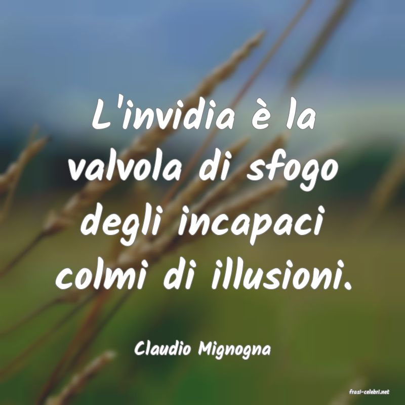 frasi di  Claudio Mignogna
