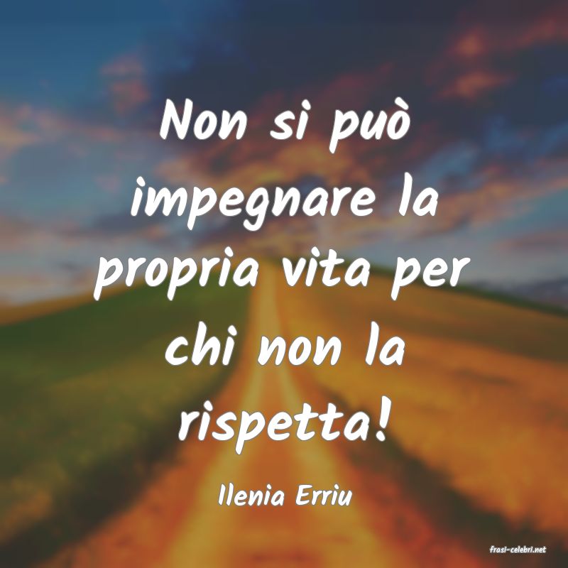 frasi di  Ilenia Erriu
