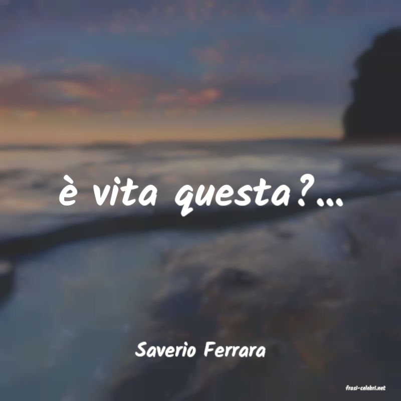 frasi di  Saverio Ferrara
