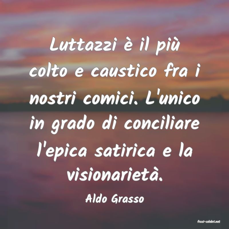 frasi di  Aldo Grasso
