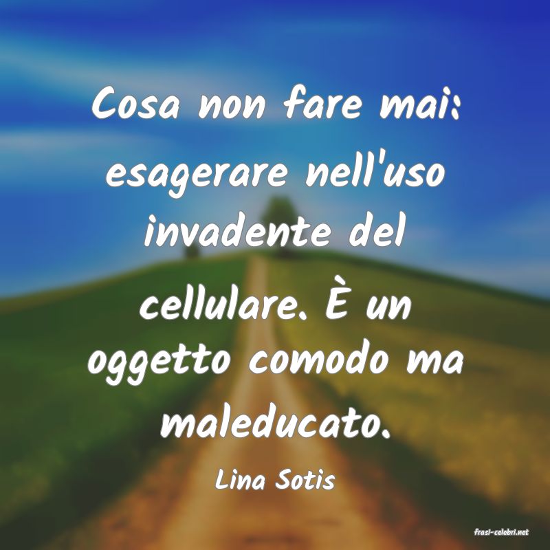 frasi di  Lina Sotis
