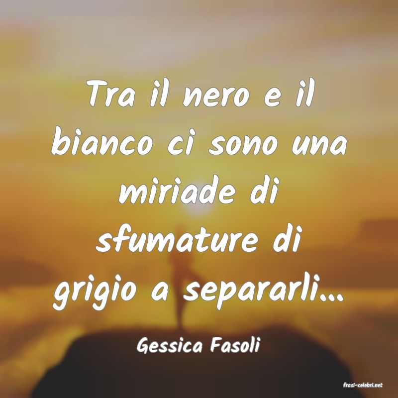 frasi di  Gessica Fasoli
