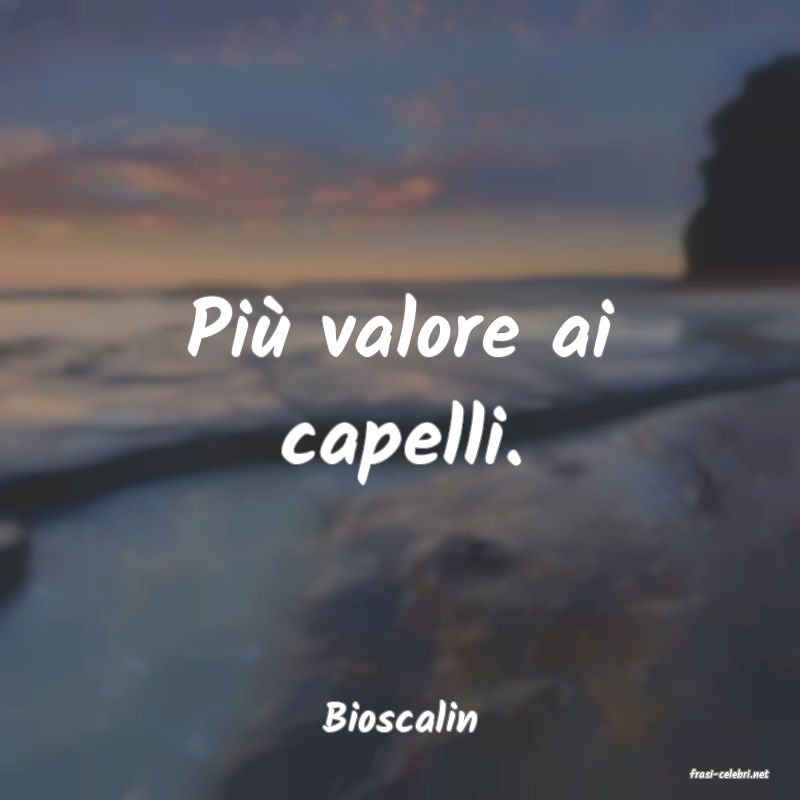 frasi di Bioscalin