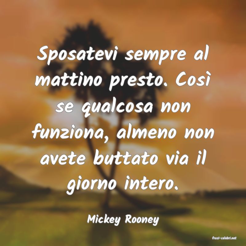 frasi di Mickey Rooney