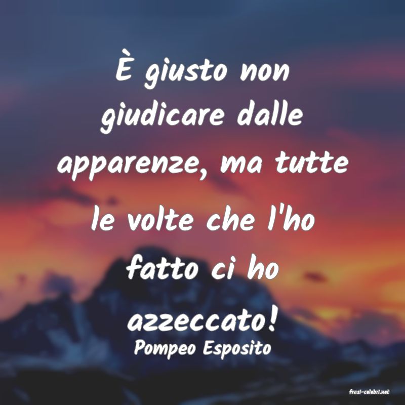 frasi di  Pompeo Esposito
