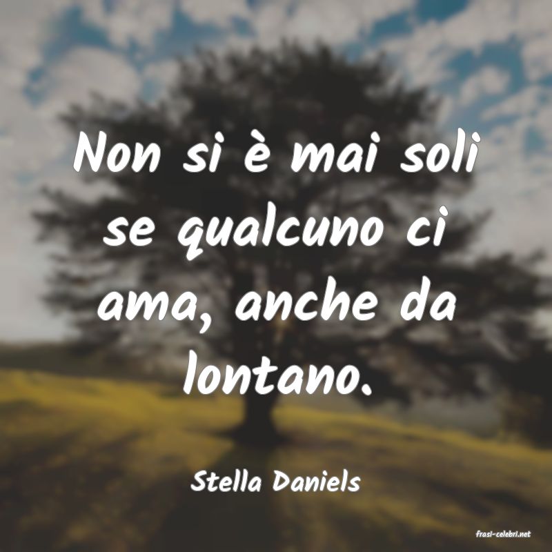 frasi di  Stella Daniels
