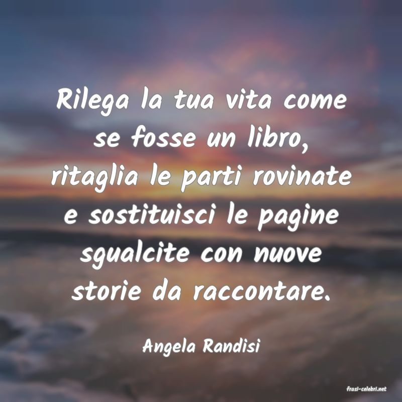 frasi di  Angela Randisi
