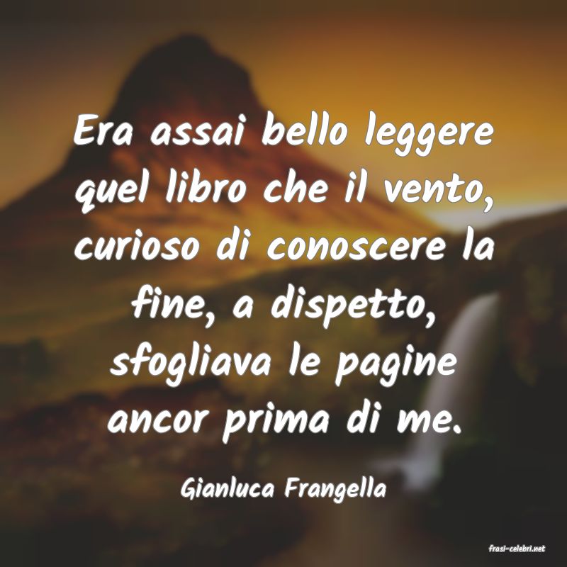 frasi di  Gianluca Frangella
