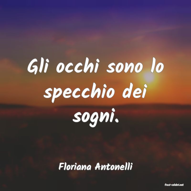 frasi di  Floriana Antonelli
