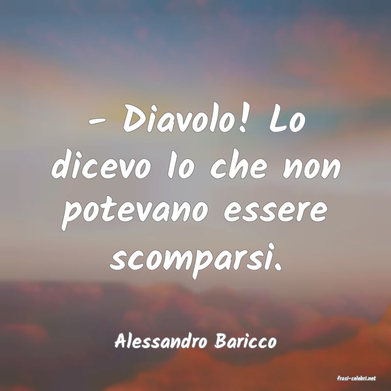 frasi di  Alessandro Baricco
