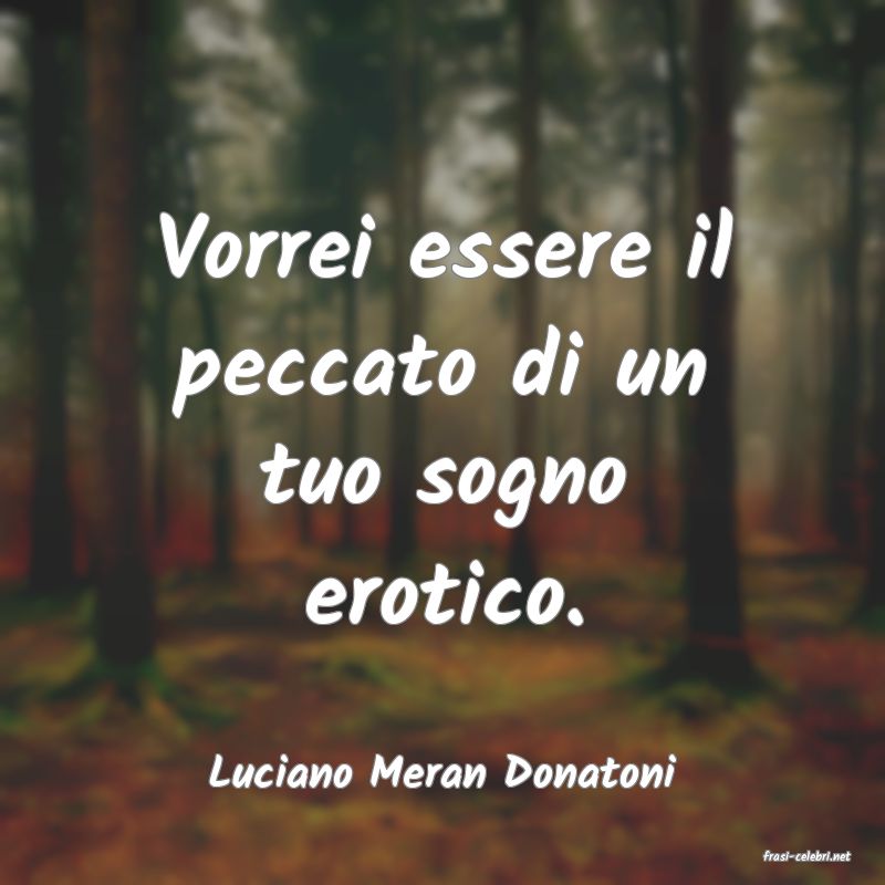 frasi di  Luciano Meran Donatoni
