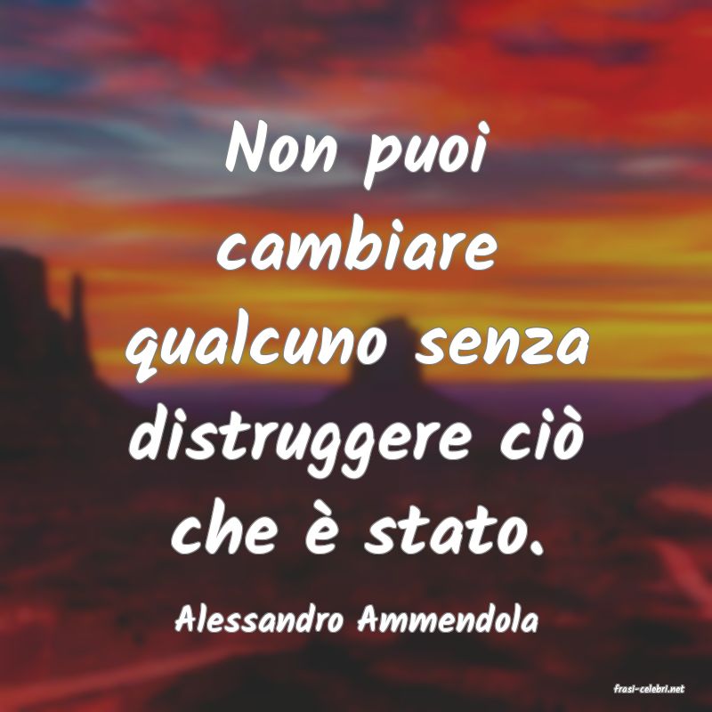 frasi di  Alessandro Ammendola
