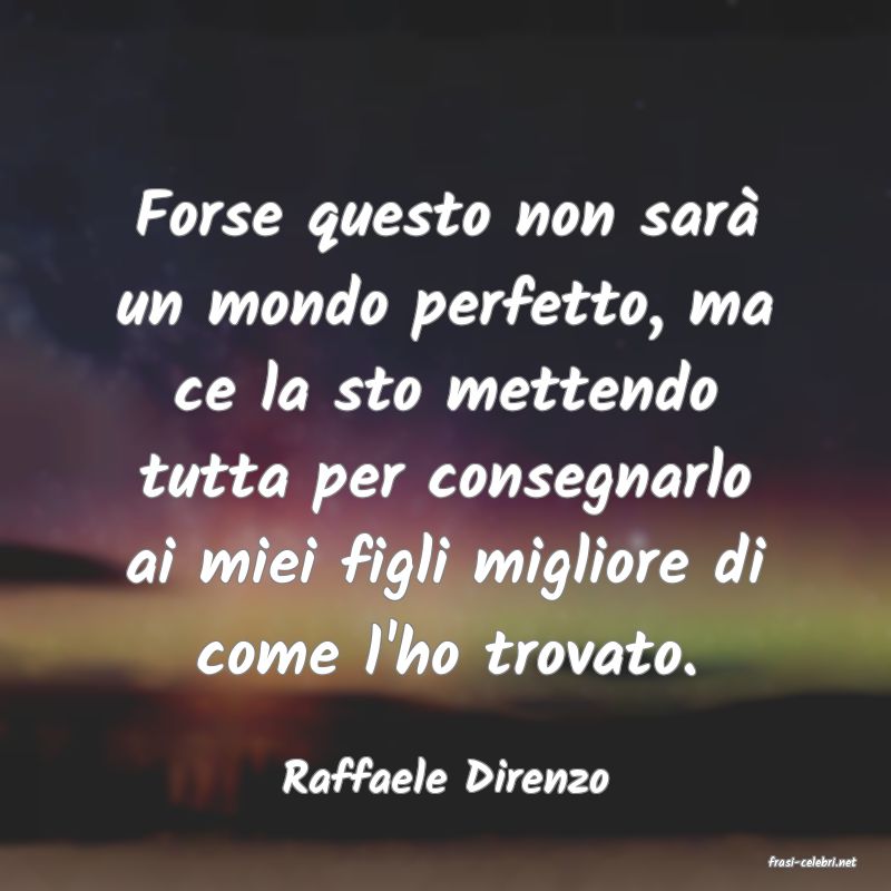 frasi di  Raffaele Direnzo
