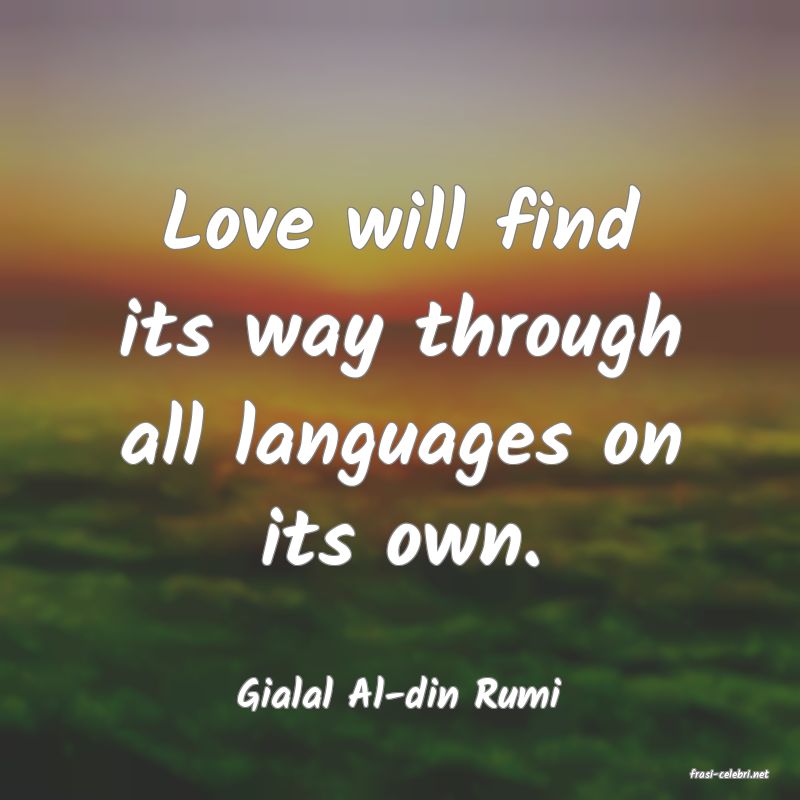 frasi di  Gialal Al-din Rumi
