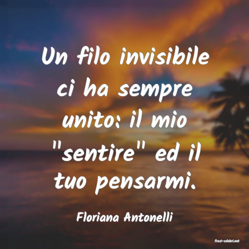 frasi di  Floriana Antonelli
