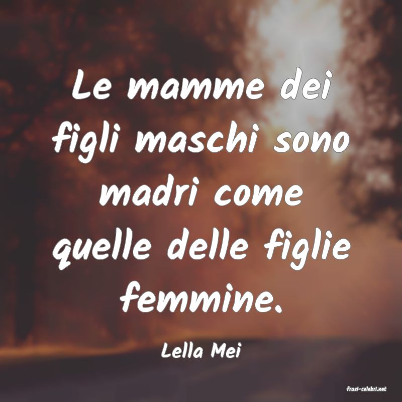 frasi di  Lella Mei
