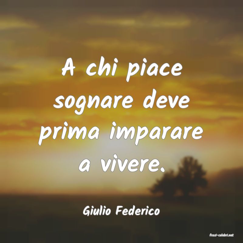 frasi di  Giulio Federico
