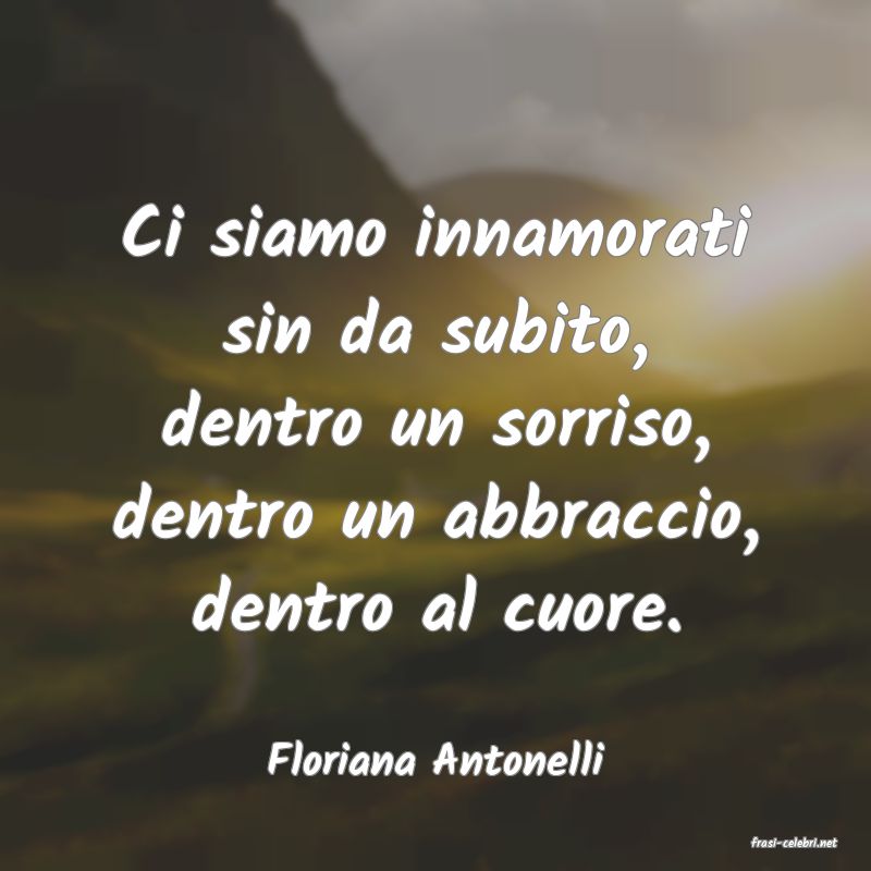 frasi di  Floriana Antonelli
