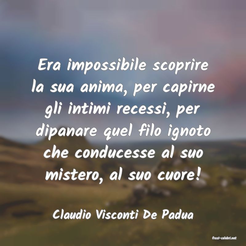 frasi di  Claudio Visconti De Padua
