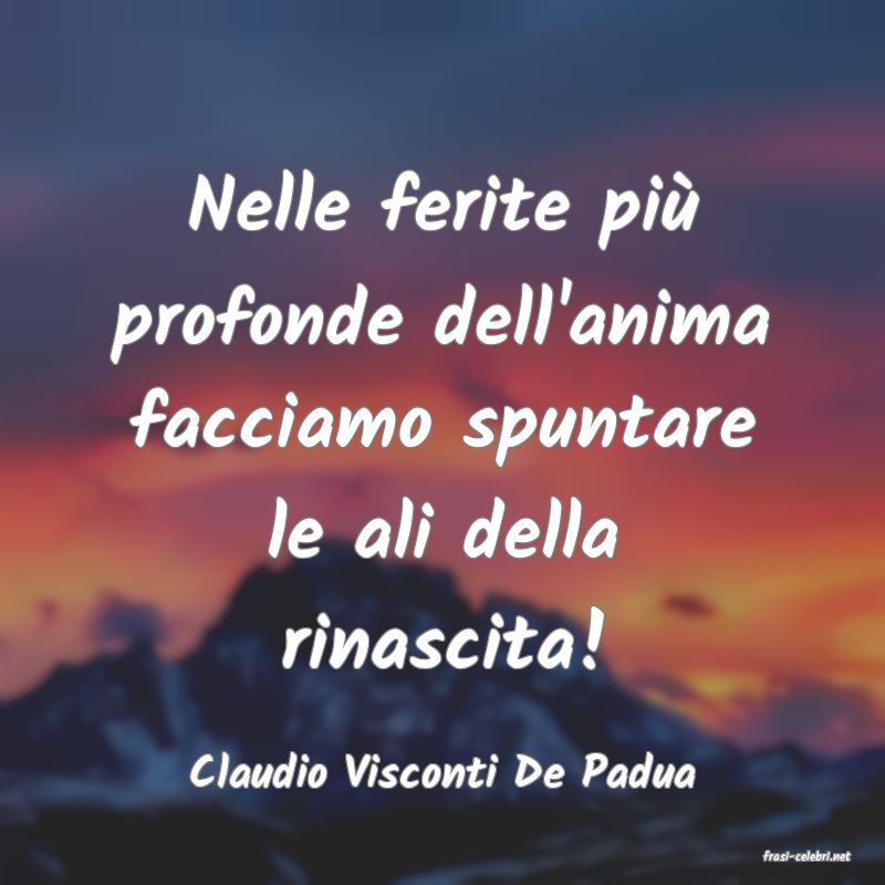 frasi di  Claudio Visconti De Padua
