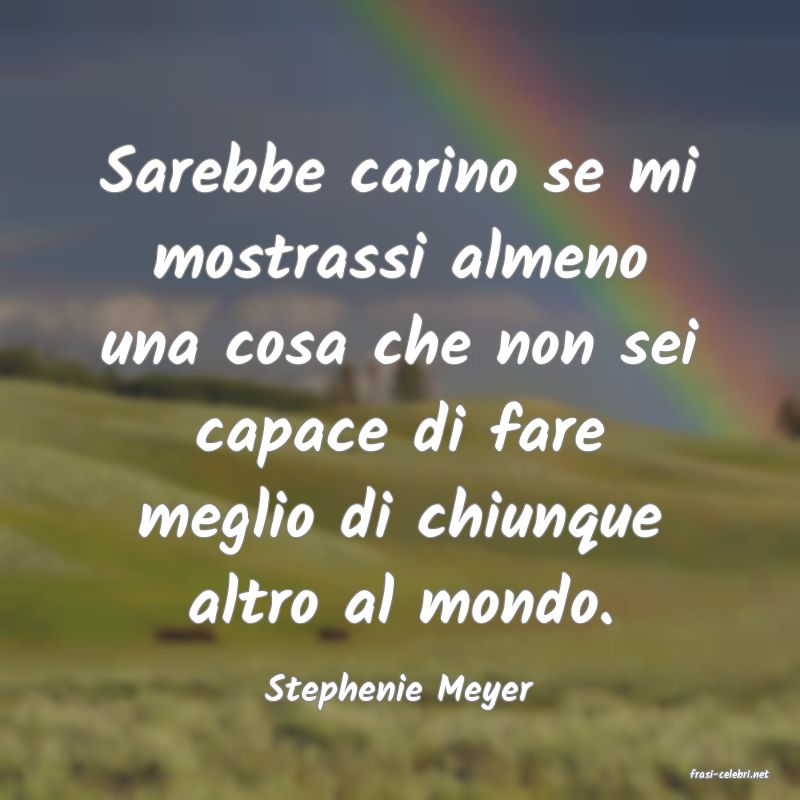 frasi di  Stephenie Meyer
