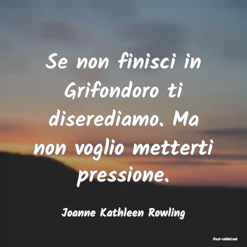 frasi di  Joanne Kathleen Rowling
