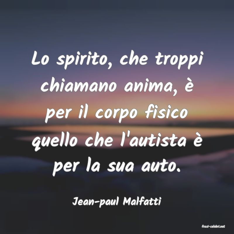 frasi di  Jean-paul Malfatti
