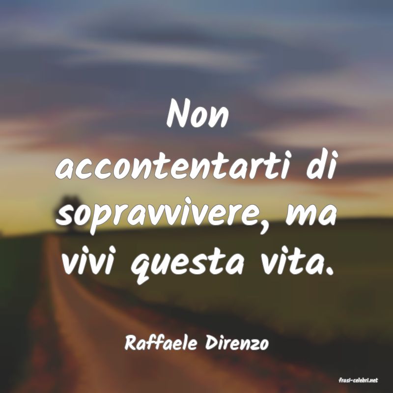 frasi di  Raffaele Direnzo
