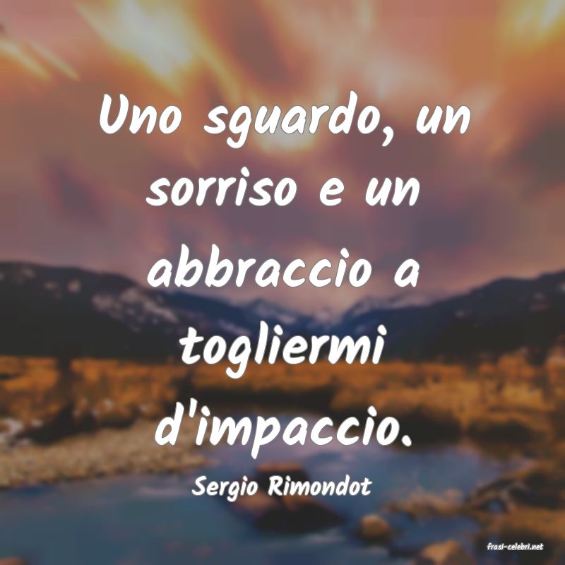 frasi di  Sergio Rimondot
