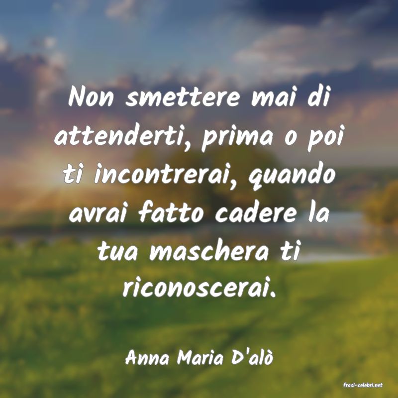 frasi di Anna Maria D'al