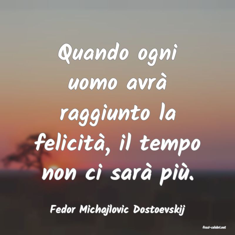 frasi di Fedor Michajlovic Dostoevskij