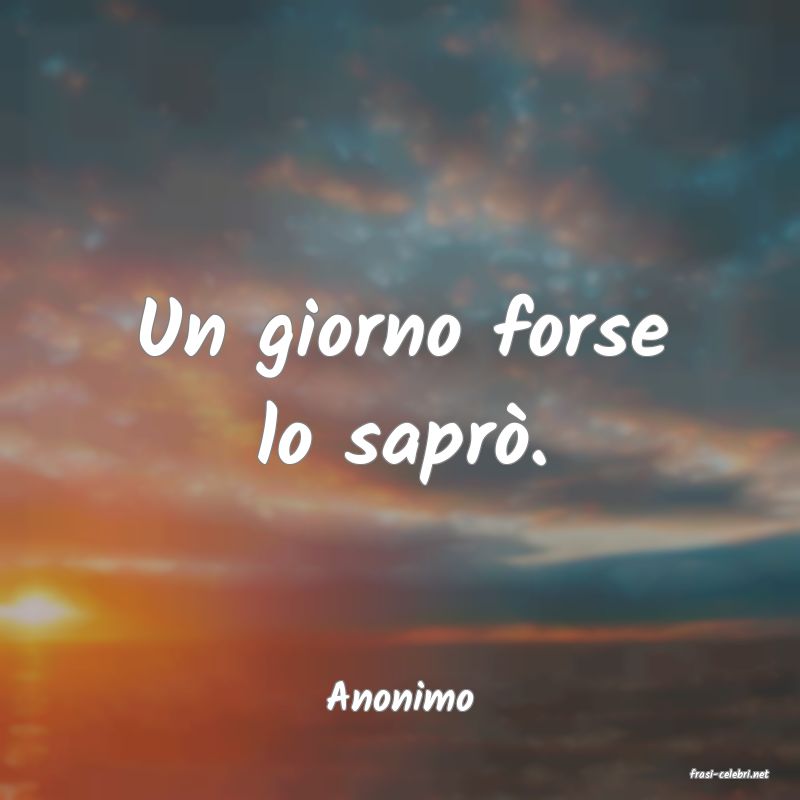 frasi di  Anonimo
