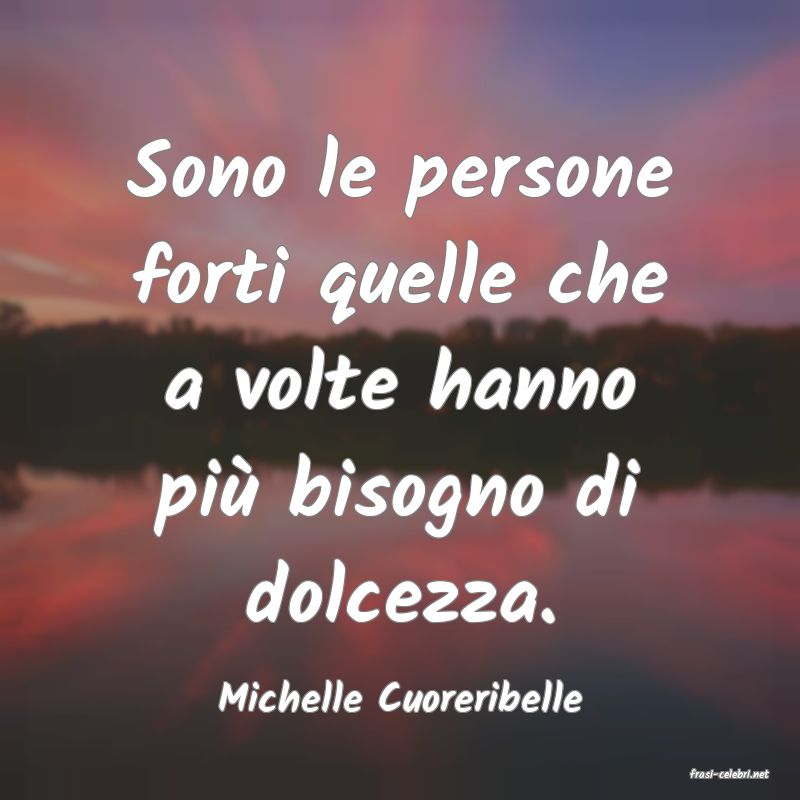 frasi di  Michelle Cuoreribelle
