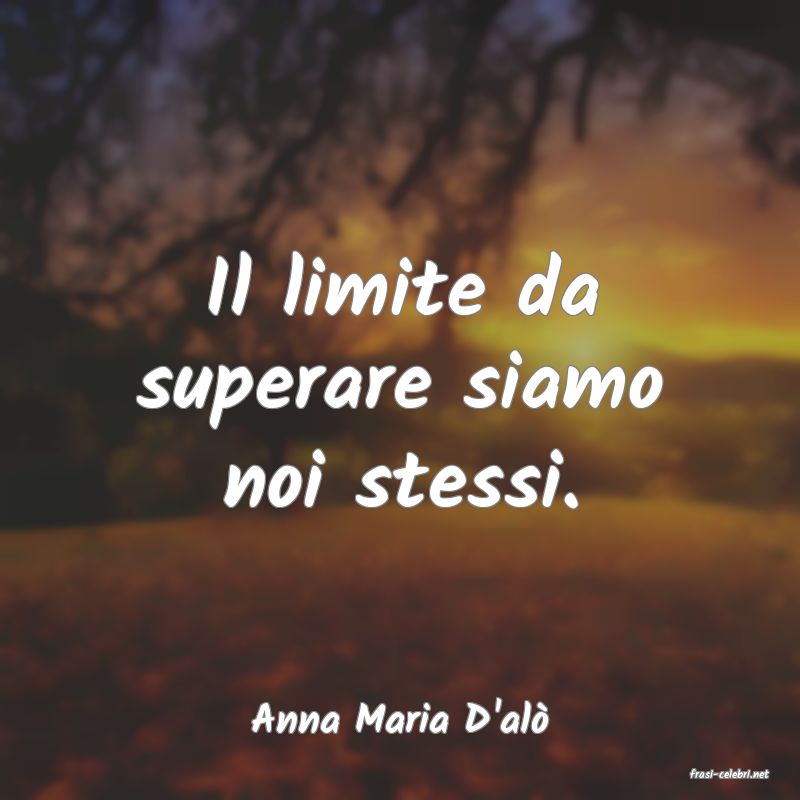 frasi di Anna Maria D'al