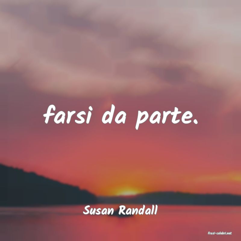 frasi di  Susan Randall
