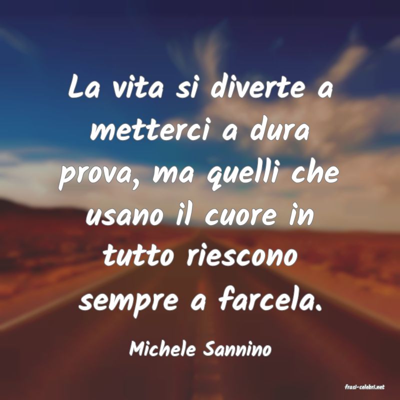 frasi di  Michele Sannino
