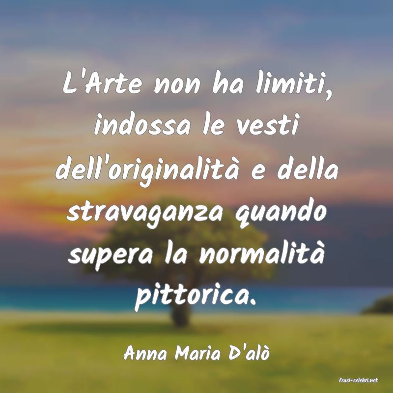 frasi di Anna Maria D'al
