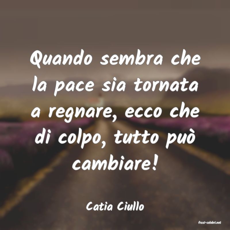 frasi di Catia Ciullo