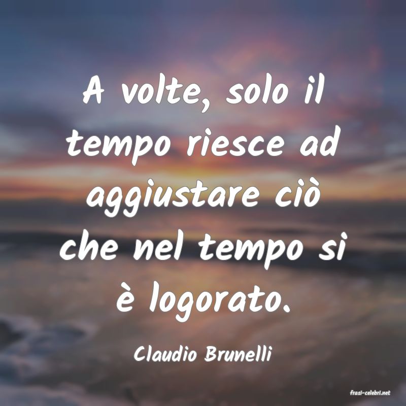 frasi di  Claudio Brunelli
