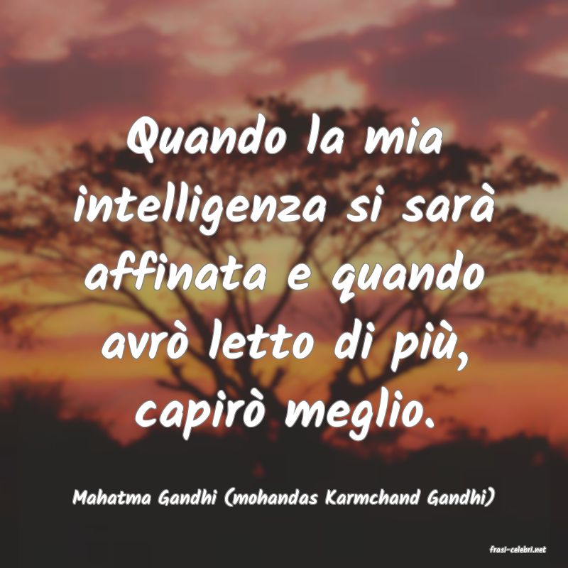 frasi di  Mahatma Gandhi (mohandas Karmchand Gandhi)
